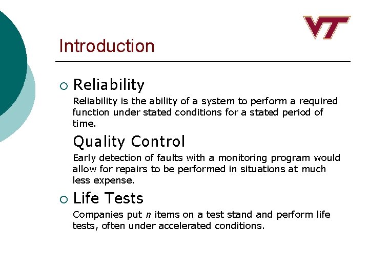 Introduction ¡ Reliability is the ability of a system to perform a required function