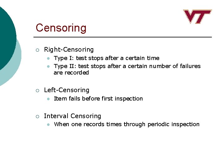 Censoring ¡ Right-Censoring l l ¡ Left-Censoring l ¡ Type I: test stops after