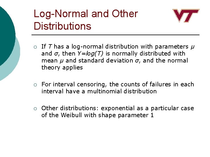 Log-Normal and Other Distributions ¡ If T has a log-normal distribution with parameters μ