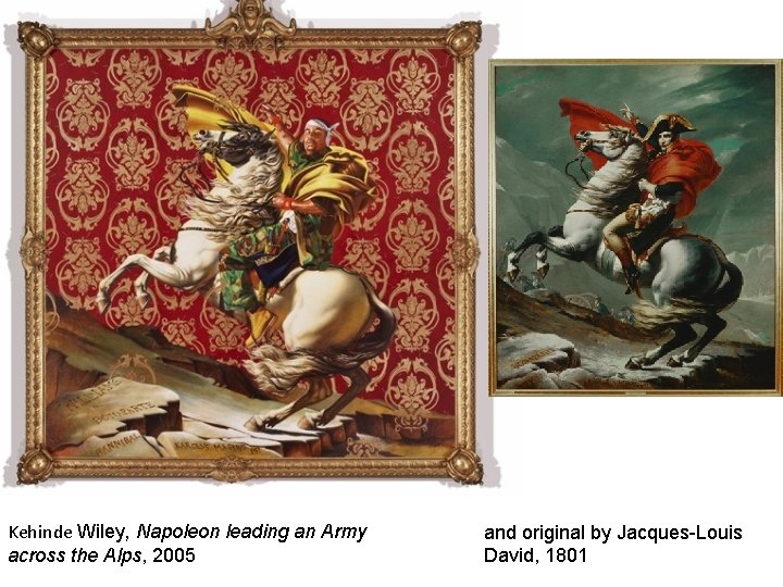 Jacques-Louis David Kehinde Wiley, Napoleon leading an Army across the Alps, 2005 and original