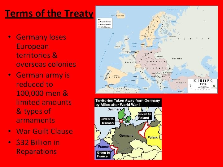 Terms of the Treaty • Germany loses European territories & overseas colonies • German