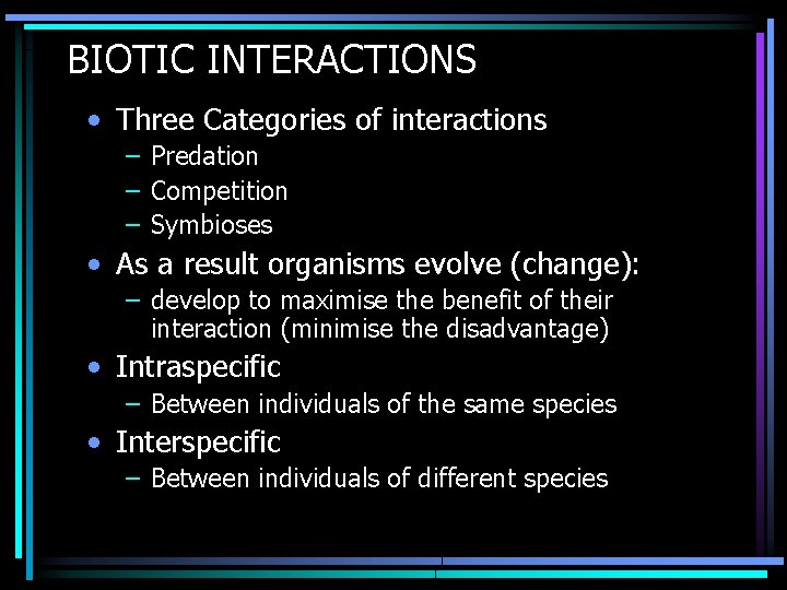 BIOTIC INTERACTIONS • Three Categories of interactions – Predation – Competition – Symbioses •