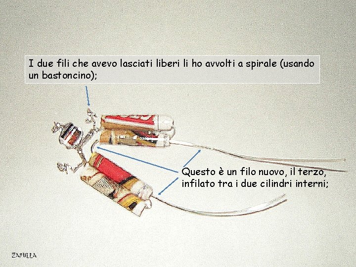 I due fili che avevo lasciati liberi li ho avvolti a spirale (usando un