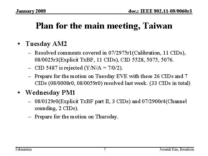 January 2008 doc. : IEEE 802. 11 -08/0060 r 3 Plan for the main