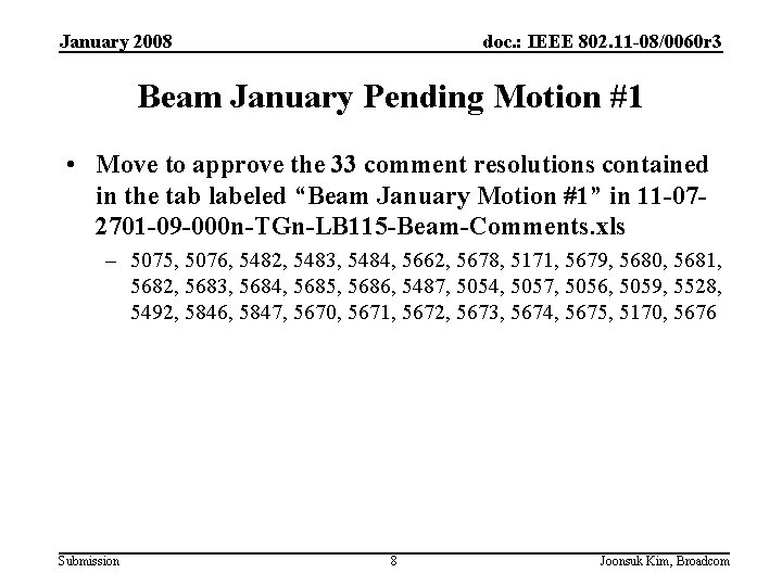 January 2008 doc. : IEEE 802. 11 -08/0060 r 3 Beam January Pending Motion