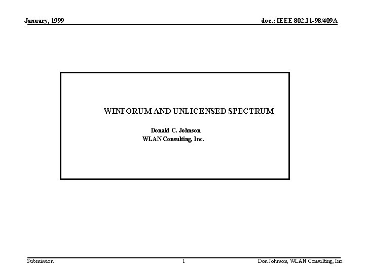 January, 1999 doc. : IEEE 802. 11 -98/409 A WINFORUM AND UNLICENSED SPECTRUM Donald