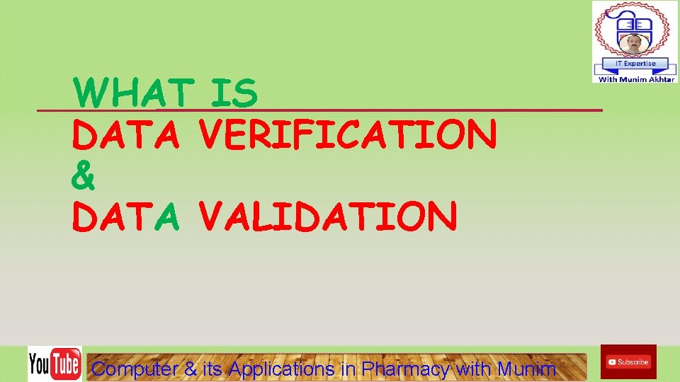 WHAT IS DATA VERIFICATION & DATA VALIDATION Computer & its Applications in Pharmacy with