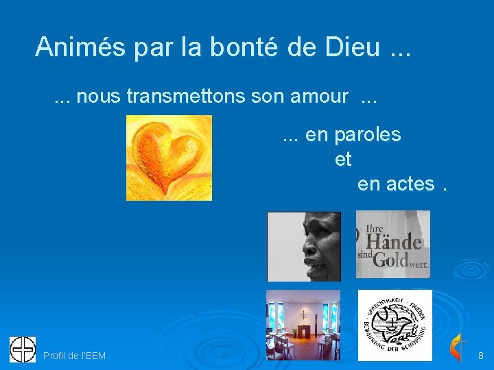 Animés par la bonté de Dieu. . . nous transmettons son amour. . .