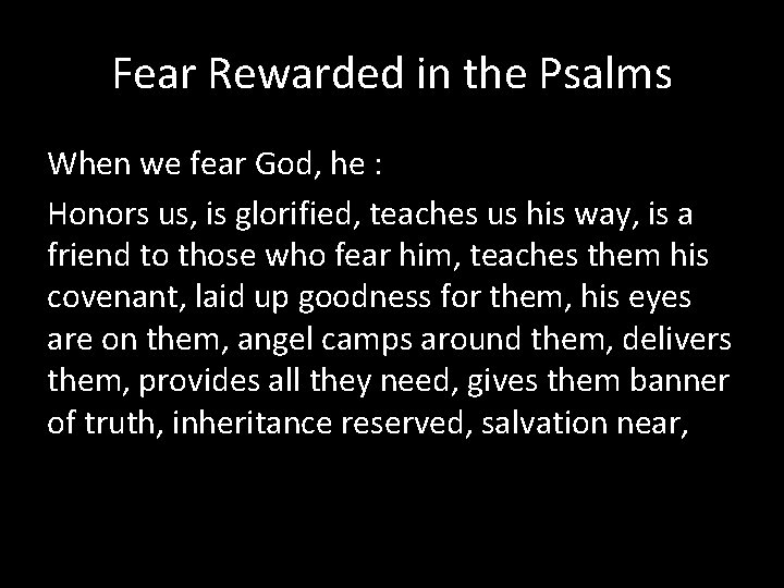 Fear Rewarded in the Psalms When we fear God, he : Honors us, is