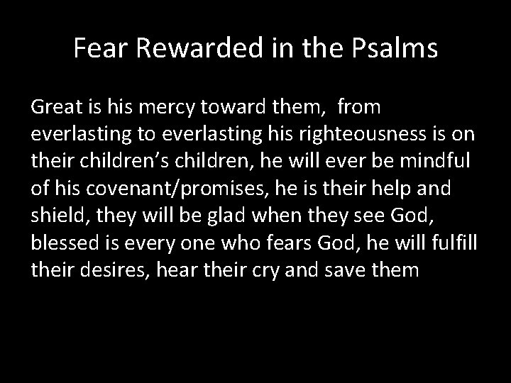 Fear Rewarded in the Psalms Great is his mercy toward them, from everlasting to