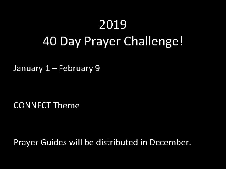 2019 40 Day Prayer Challenge! January 1 – February 9 CONNECT Theme Prayer Guides