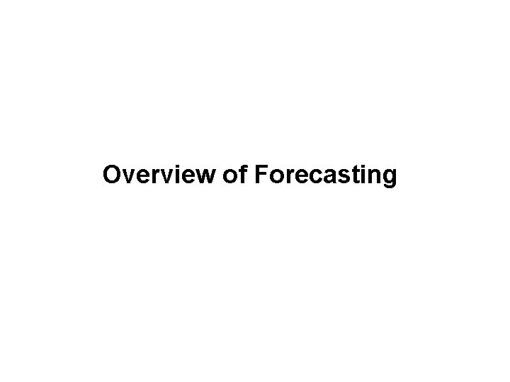 Overview of Forecasting 