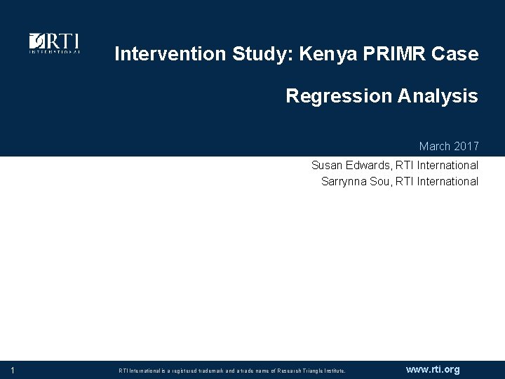 Intervention Study: Kenya PRIMR Case Regression Analysis March 2017 Susan Edwards, RTI International Sarrynna