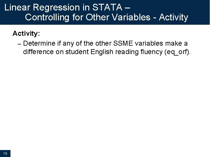 Linear Regression in STATA – Controlling for Other Variables - Activity: – Determine if