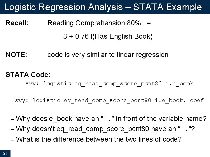 Logistic Regression Analysis – STATA Example Recall: Reading Comprehension 80%+ = -3 + 0.