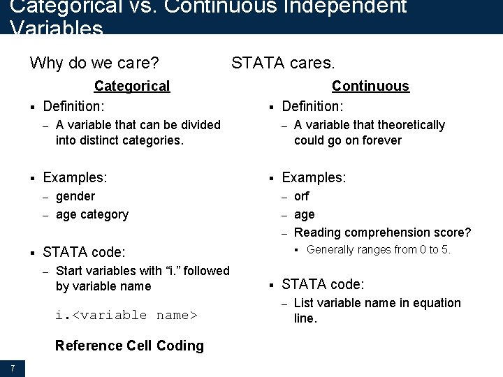 Categorical vs. Continuous Independent Variables Why do we care? Categorical § Definition: – §