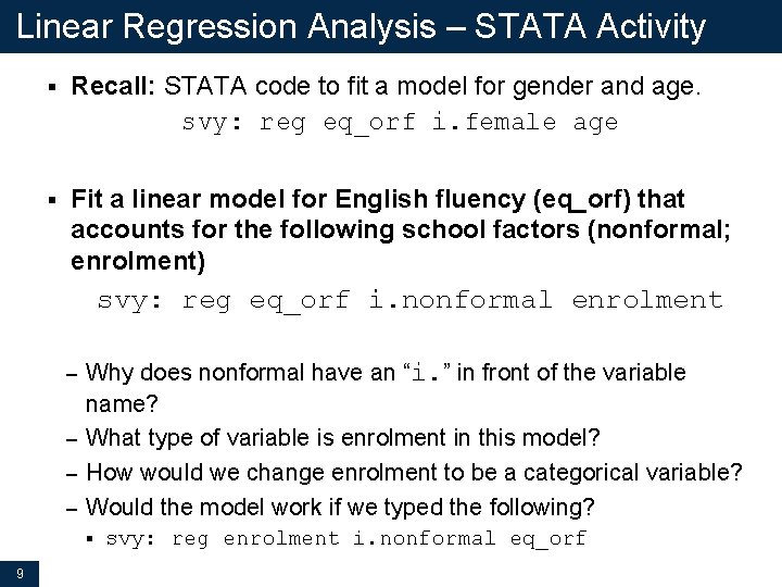 Linear Regression Analysis – STATA Activity § Recall: STATA code to fit a model