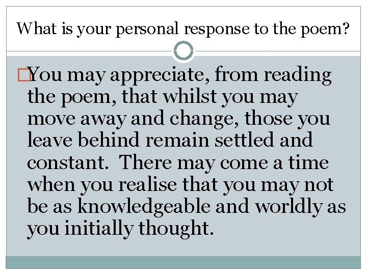 What is your personal response to the poem? �You may appreciate, from reading the