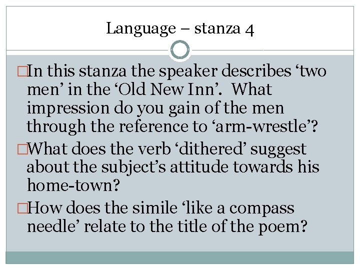 Language – stanza 4 �In this stanza the speaker describes ‘two men’ in the