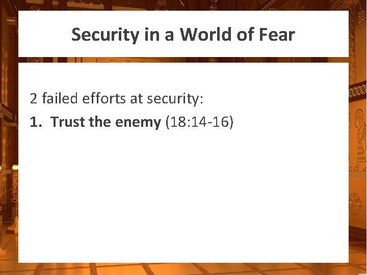 Security in a World of Fear 2 failed efforts at security: 1. Trust the