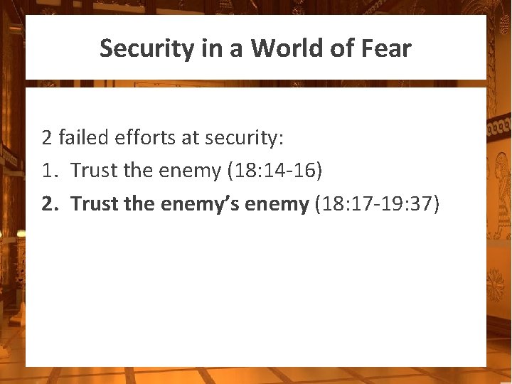 Security in a World of Fear 2 failed efforts at security: 1. Trust the