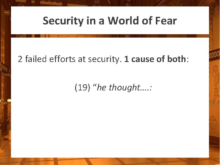 Security in a World of Fear 2 failed efforts at security. 1 cause of