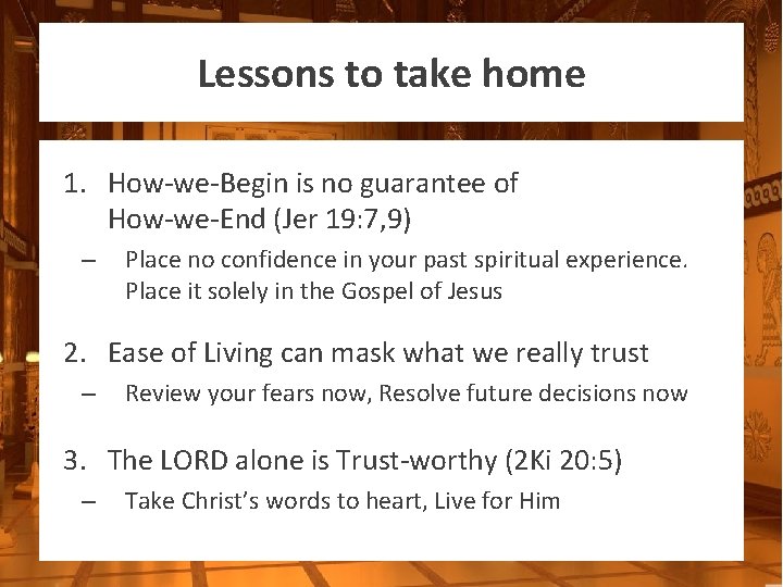 Lessons to take home 1. How-we-Begin is no guarantee of How-we-End (Jer 19: 7,