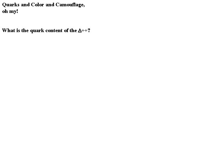 Quarks and Color and Camouflage, oh my! What is the quark content of the