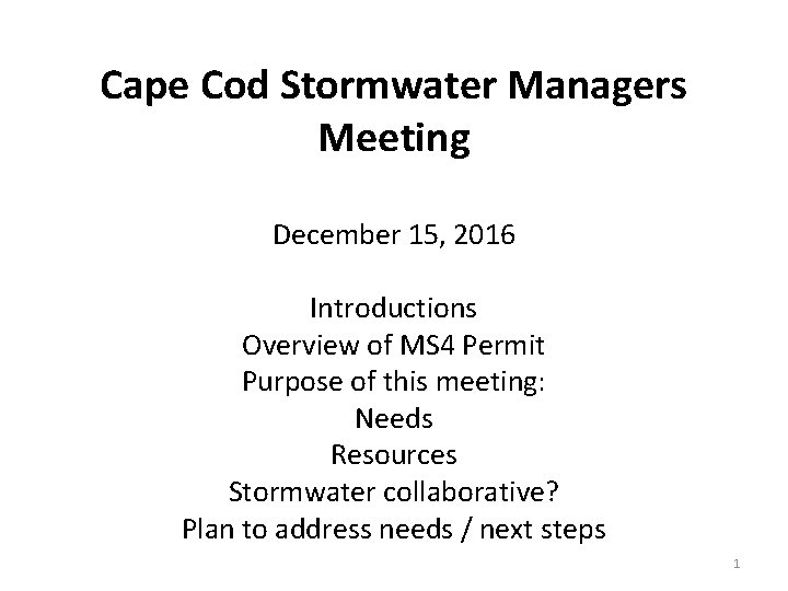 Cape Cod Stormwater Managers Meeting December 15, 2016 Introductions Overview of MS 4 Permit