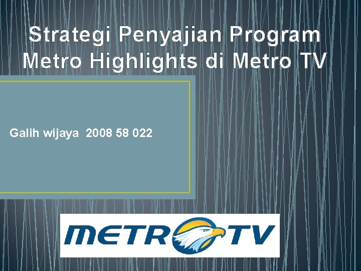 Strategi Penyajian Program Metro Highlights di Metro TV Galih wijaya 2008 58 022 