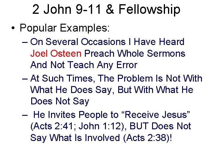 2 John 9 -11 & Fellowship • Popular Examples: – On Several Occasions I