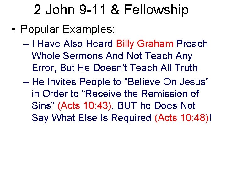 2 John 9 -11 & Fellowship • Popular Examples: – I Have Also Heard