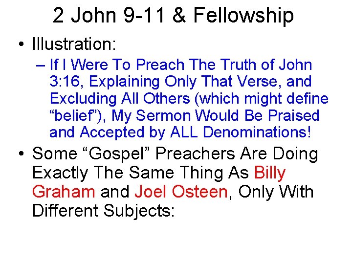 2 John 9 -11 & Fellowship • Illustration: – If I Were To Preach