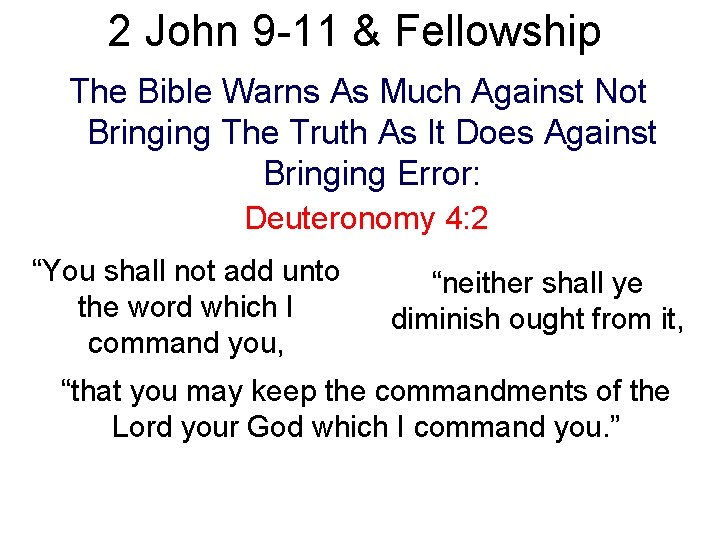 2 John 9 -11 & Fellowship The Bible Warns As Much Against Not Bringing