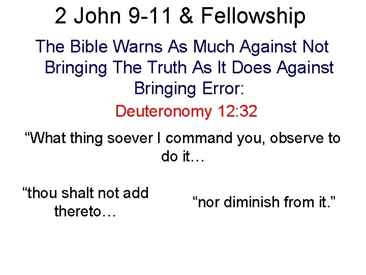 2 John 9 -11 & Fellowship The Bible Warns As Much Against Not Bringing