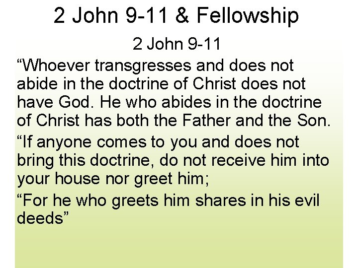 2 John 9 -11 & Fellowship 2 John 9 -11 “Whoever transgresses and does