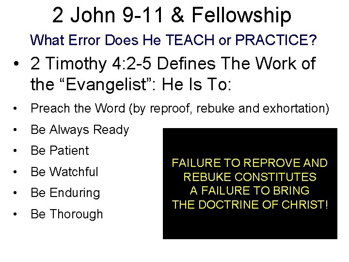 2 John 9 -11 & Fellowship What Error Does He TEACH or PRACTICE? •