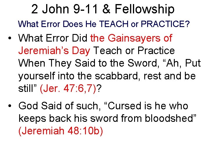 2 John 9 -11 & Fellowship What Error Does He TEACH or PRACTICE? •