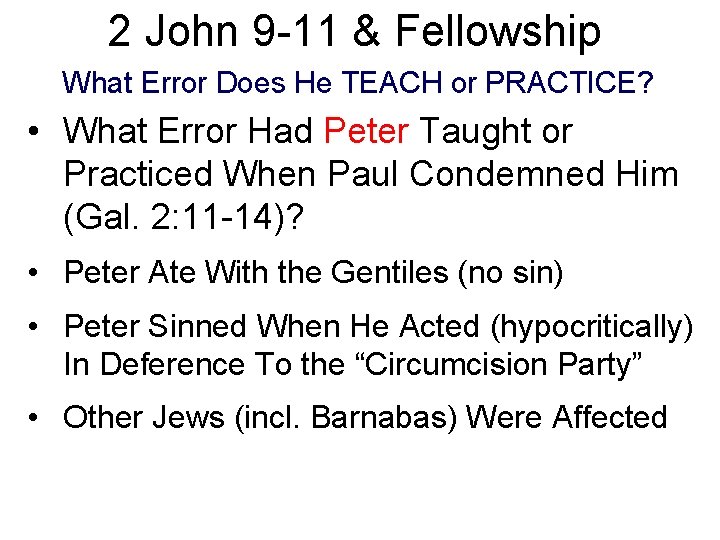 2 John 9 -11 & Fellowship What Error Does He TEACH or PRACTICE? •