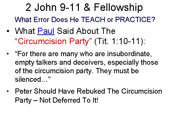 2 John 9 -11 & Fellowship What Error Does He TEACH or PRACTICE? •