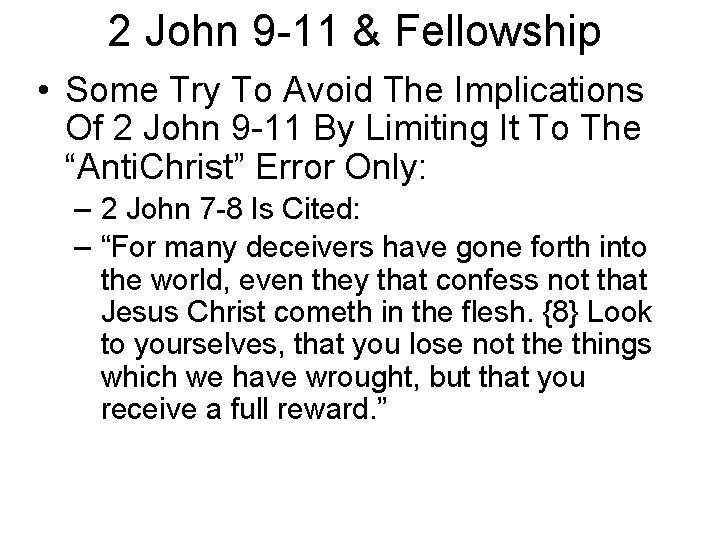 2 John 9 -11 & Fellowship • Some Try To Avoid The Implications Of