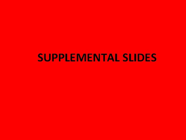 SUPPLEMENTAL SLIDES 