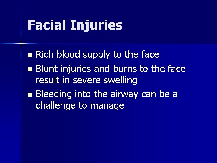 Facial Injuries Rich blood supply to the face n Blunt injuries and burns to