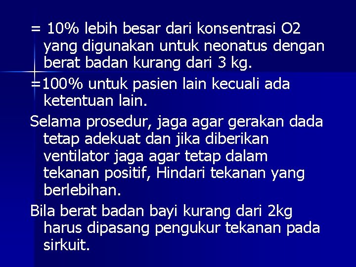 = 10% lebih besar dari konsentrasi O 2 yang digunakan untuk neonatus dengan berat