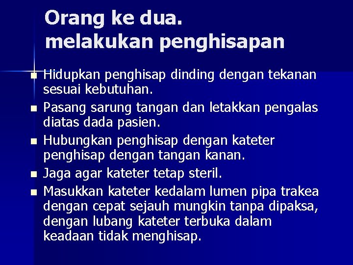 Orang ke dua. melakukan penghisapan n n Hidupkan penghisap dinding dengan tekanan sesuai kebutuhan.