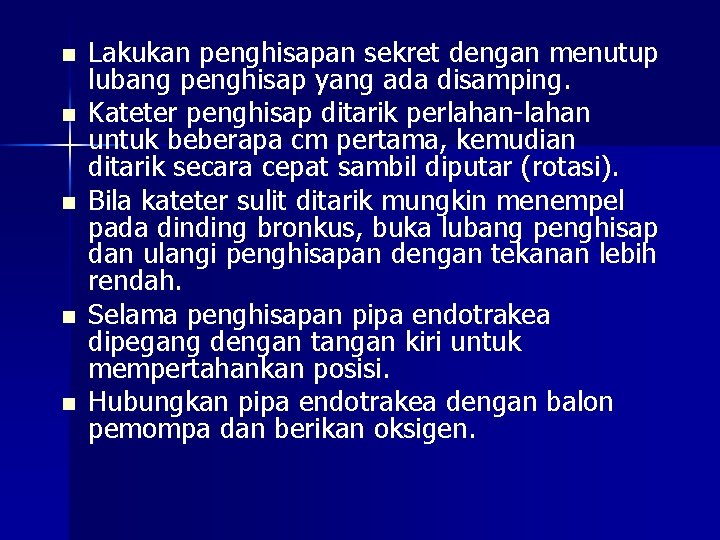 n n n Lakukan penghisapan sekret dengan menutup lubang penghisap yang ada disamping. Kateter