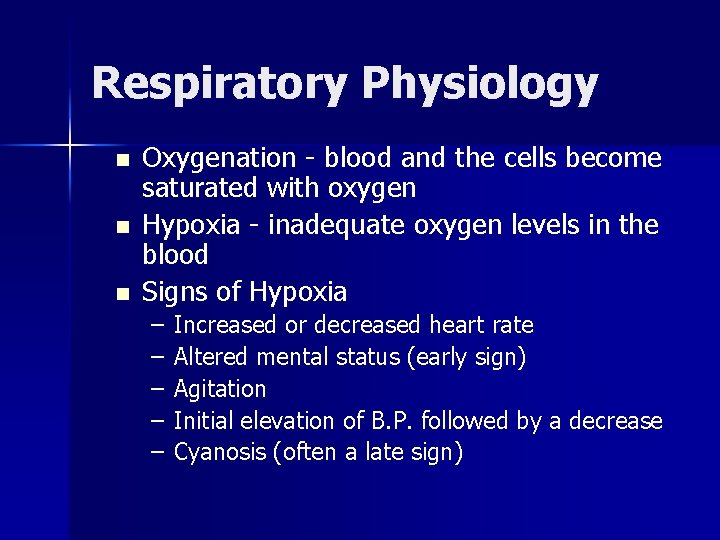 Respiratory Physiology n n n Oxygenation - blood and the cells become saturated with