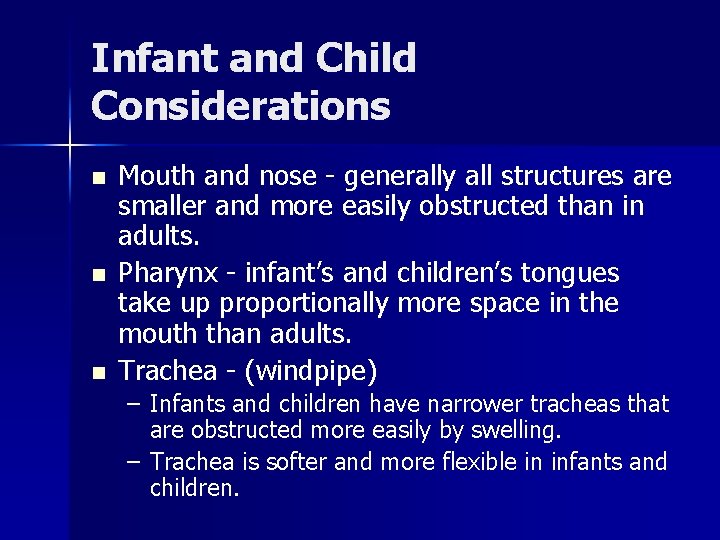 Infant and Child Considerations n n n Mouth and nose - generally all structures