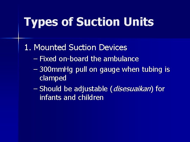 Types of Suction Units 1. Mounted Suction Devices – Fixed on-board the ambulance –