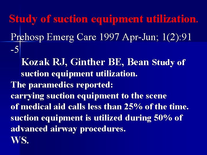 Study of suction equipment utilization. Prehosp Emerg Care 1997 Apr-Jun; 1(2): 91 -5 Kozak